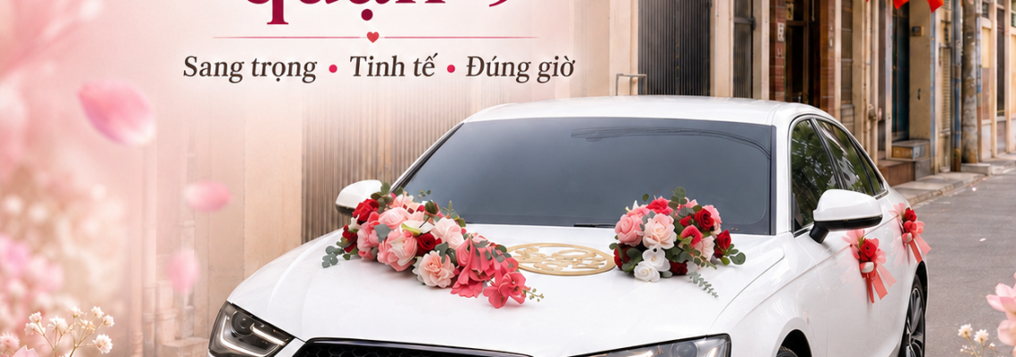 Thuê xe hoa đón dâu Quận 9 Hồ Chí Minh